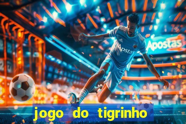 jogo do tigrinho verdade ou mentira